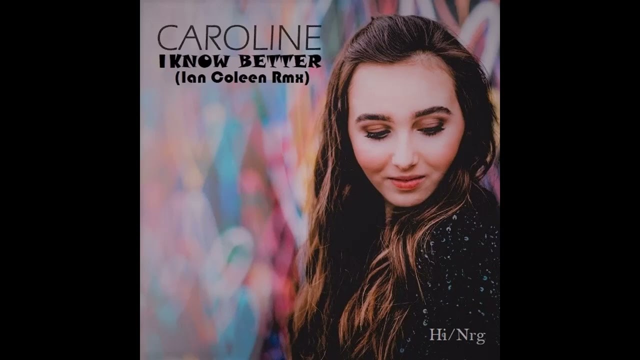 CAROLINE - I KNOW BETTER ( BIG HIGH ENERGY REMIX ) by Ian Coleen