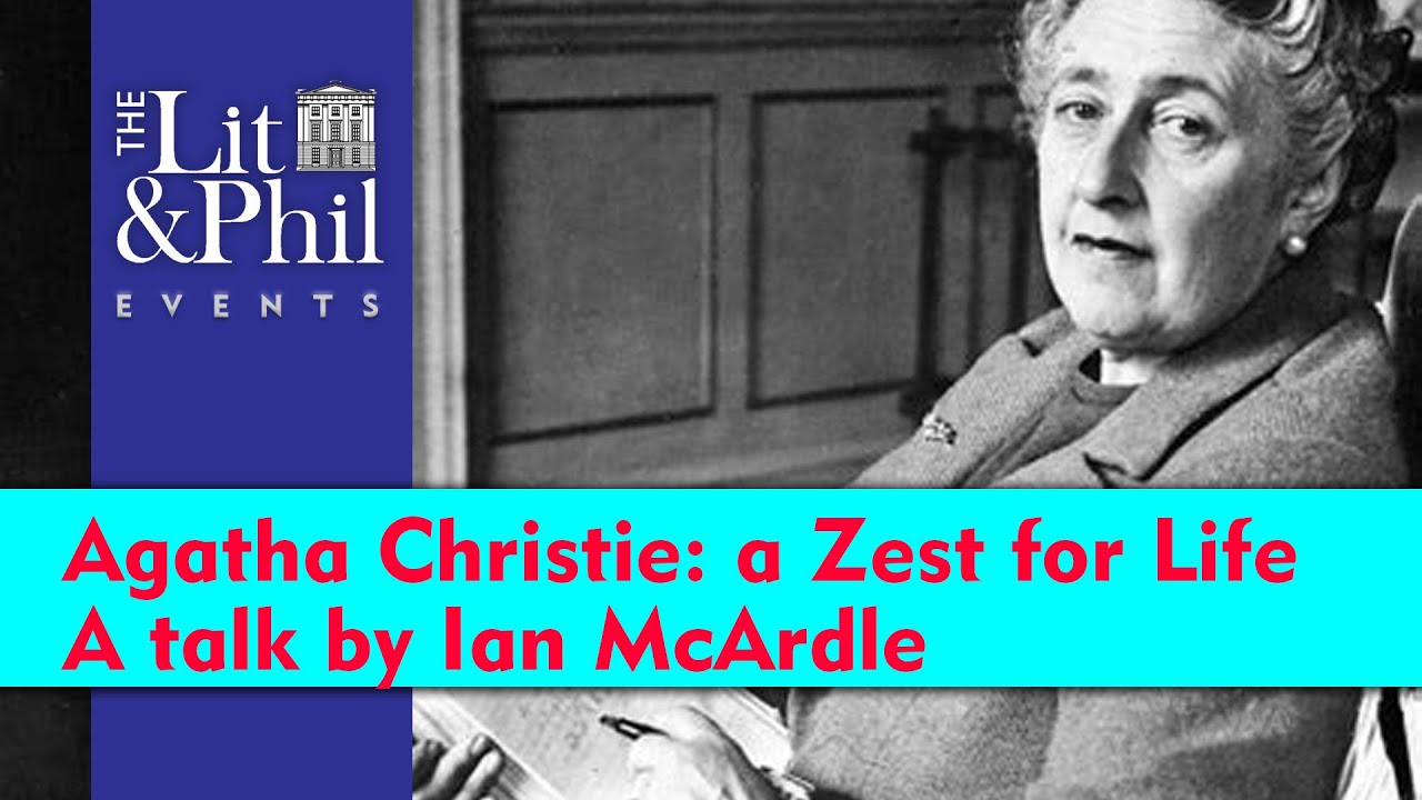 Agatha Christie: a Zest for Life. A talk by Ian McArdle