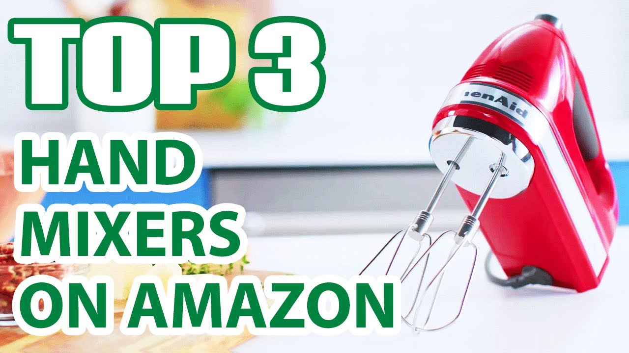 Top 3 Best Hand Mixers on Amazon That Chefs Swear By!