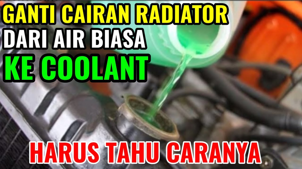 CARA BENAR & AMAN I MENGGANTI AIR RADIATOR DARI AIR BIASA KE COOLANT I TUTORIAL GANTI AIR RADIATOR