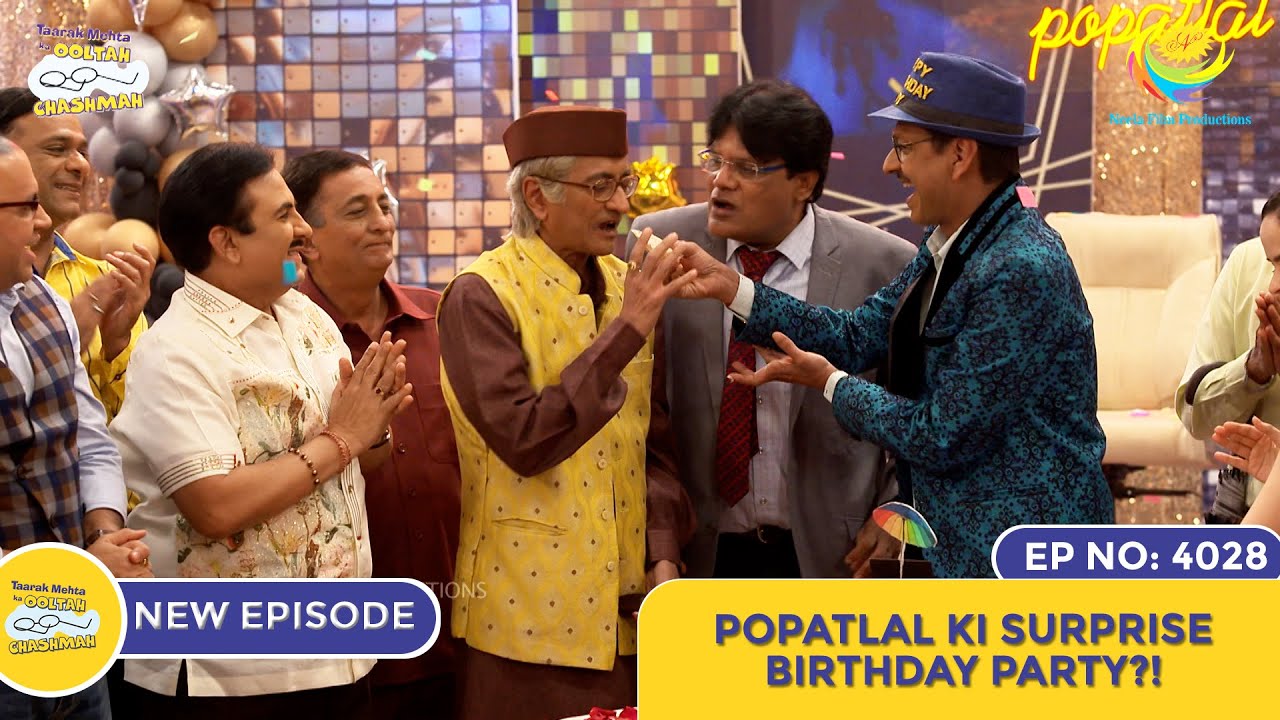 NEW! Ep 4028 - Popatlal Ki Surprise Birthday Party?! I Taarak Mehta Ka Ooltah Chashmah | तारक मेहता