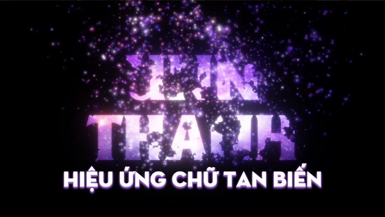 HIỆU ỨNG CHỮ TAN BIẾN ĐẸP LUNG LINH DÙNG PARTICULAR