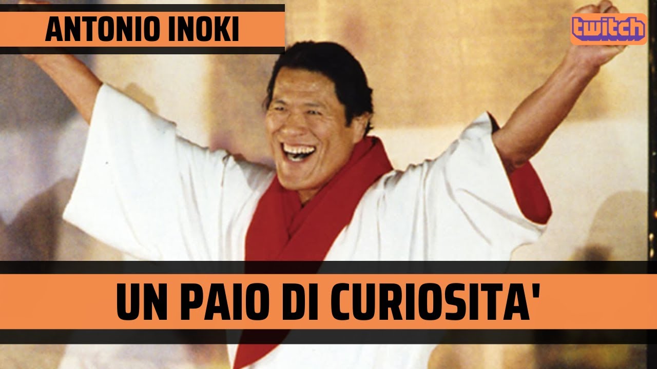 ANTONIO INOKI: un paio di curiosità