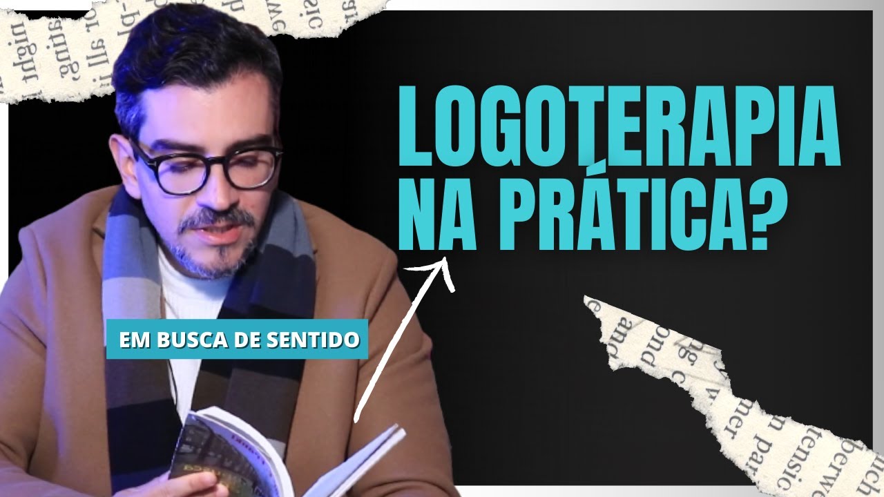 Como aplicar a logoterapia na VIDA