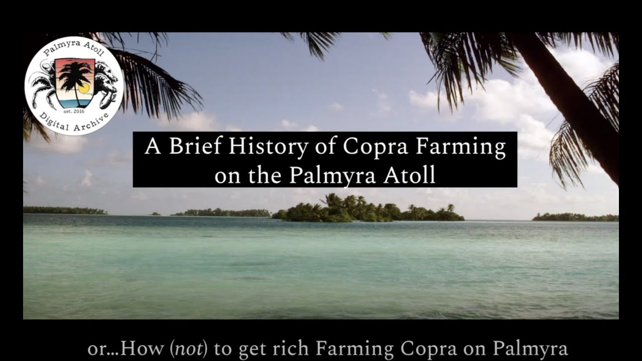 Highlights from the History of Copra Farming on the Palmyra Atoll