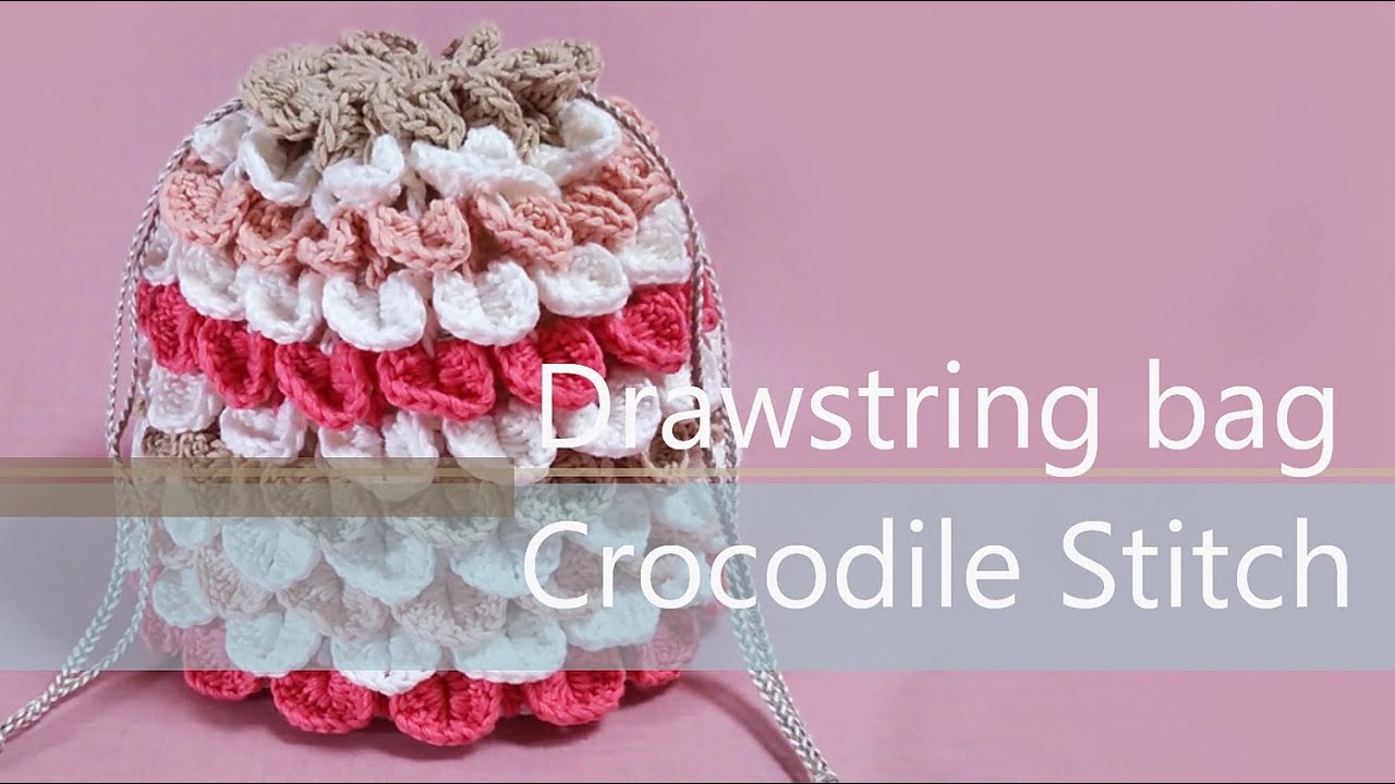 クロコダイルステッチ * 丸底の巾着袋の編み方 *（クロシェット/かぎ針編み） / How To Crochet * Drawstring bag Crocodile Stitch *