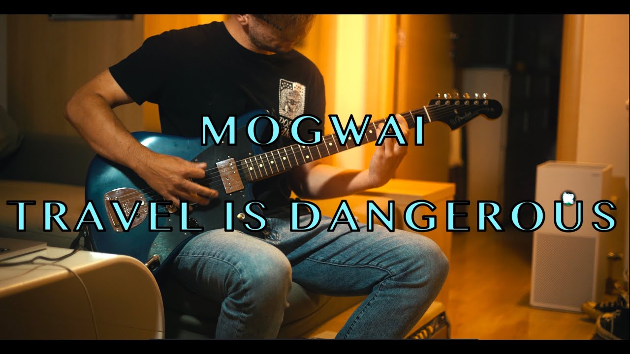 Mogwai - Travel is dangerous guitar cover