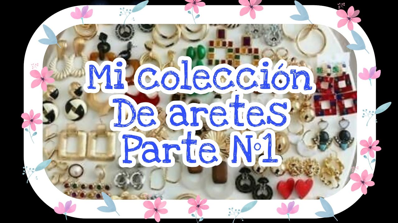 💕MI COLECCIÓN de ARETES /PARTE #1