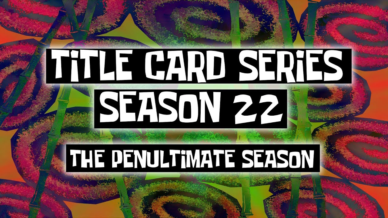 SpongeBob Custom Title Card Series - SEASON 22!
