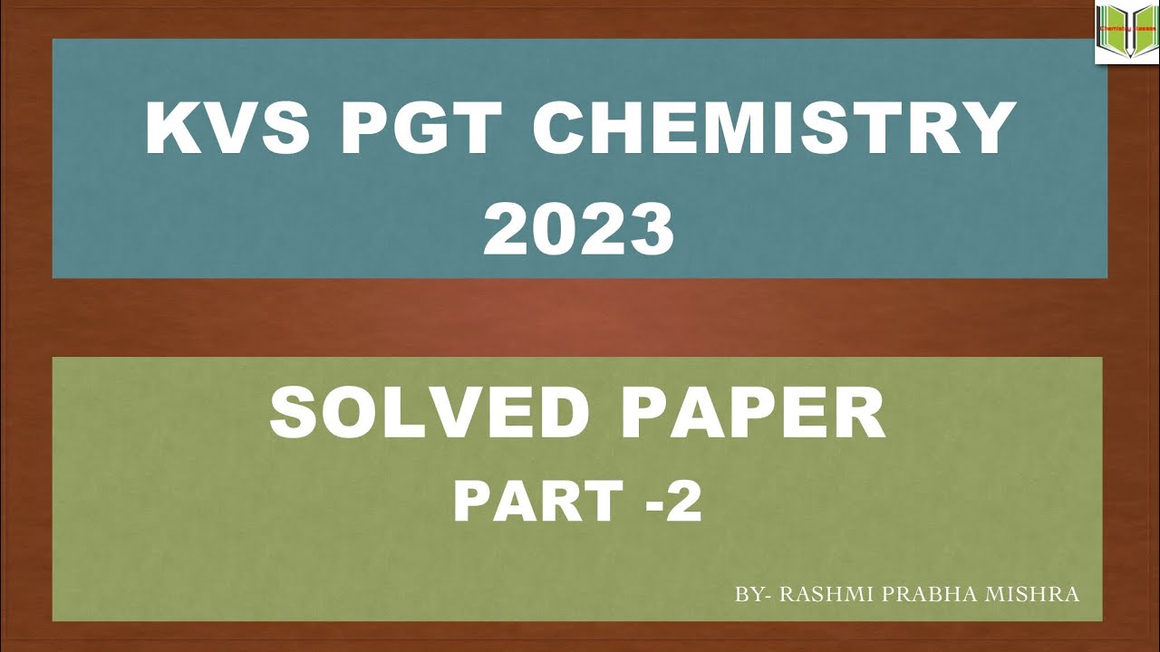 KVS PGT CHEMISTRY 2023 solved paper// Part -2