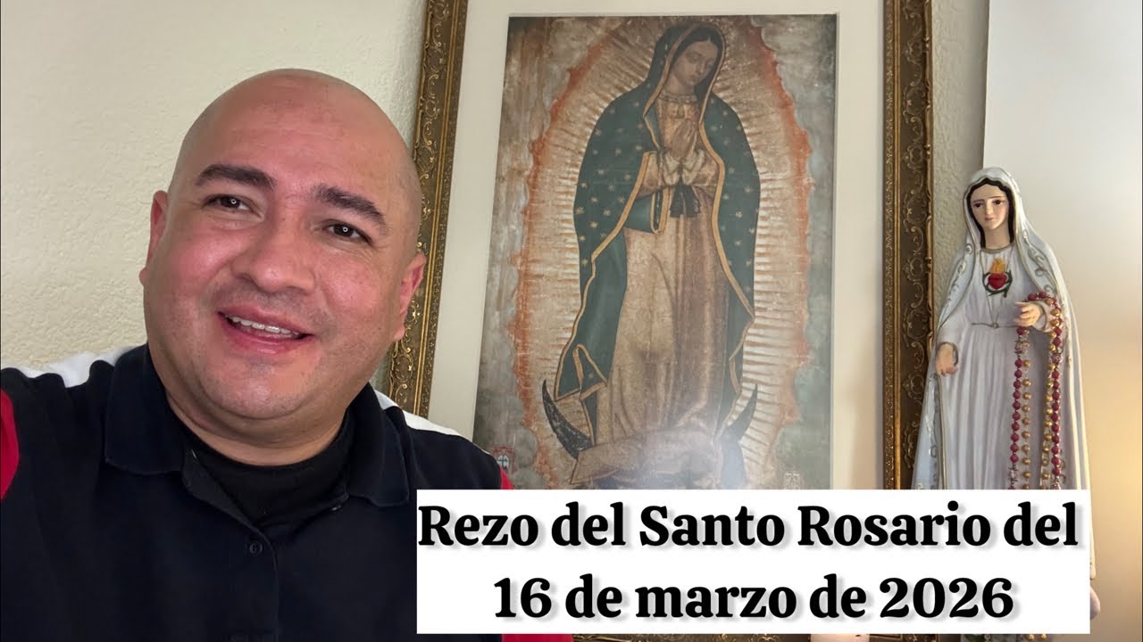 Rezo del Santo Rosario del 16 de marzo de 2026 ￼