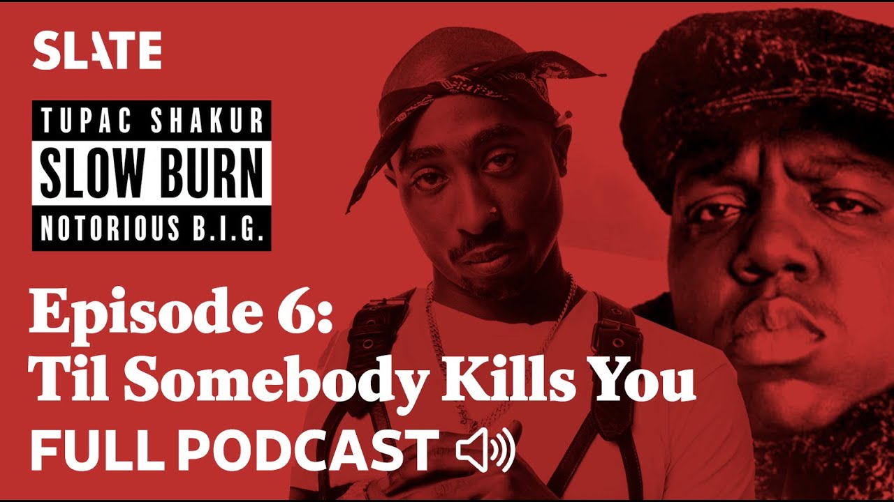 Til Somebody Kills You | S3 Ep. 6: Slow Burn Podcast