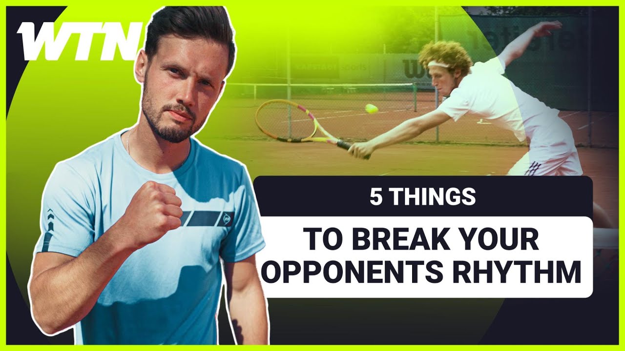 5 things to break your opponents rhythm in a tennis match - WTN