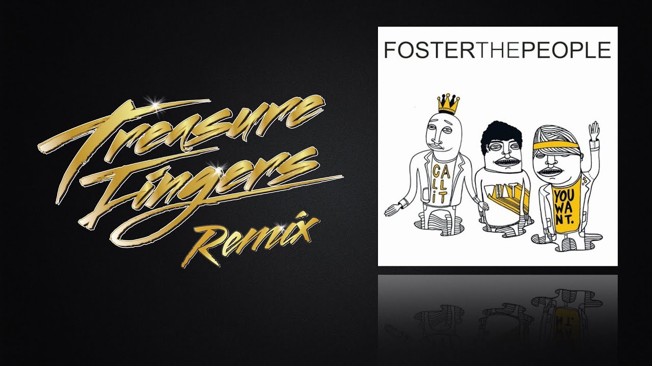 Foster the People - Call It What You Want (Treasure Fingers Remix)
