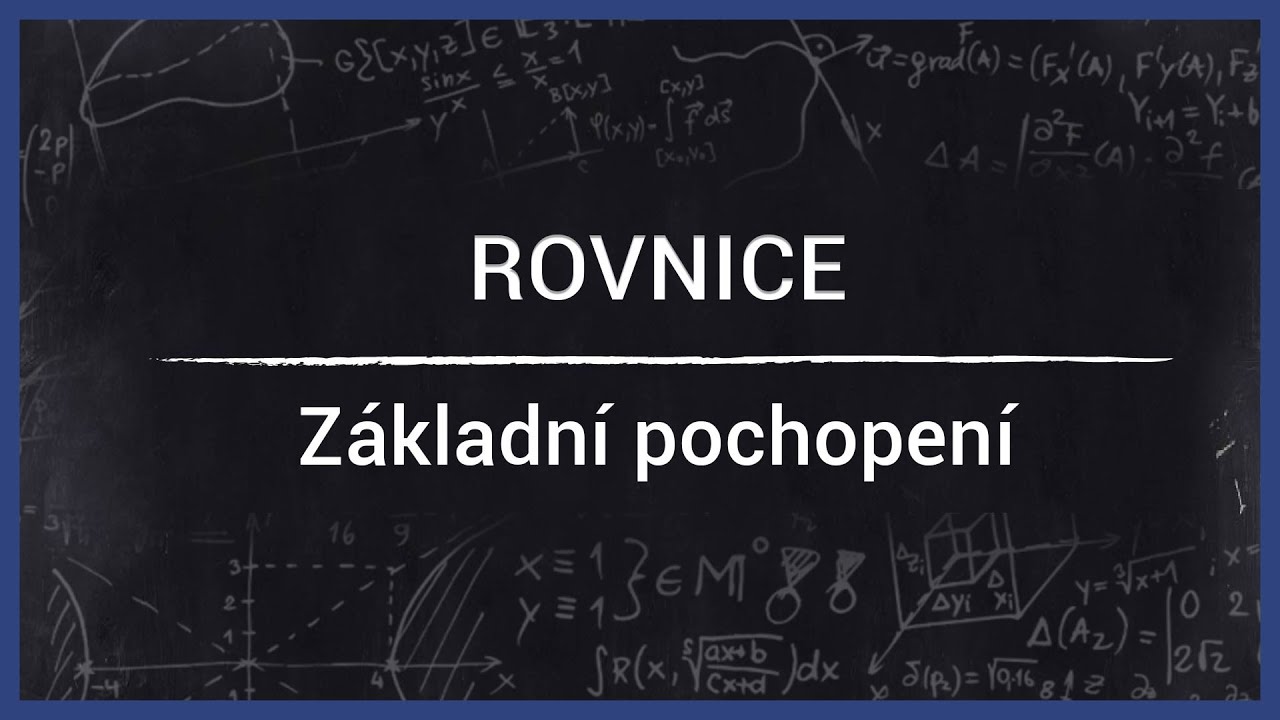 Rovnice: Princip úprav a jak je chápat. (Základy)