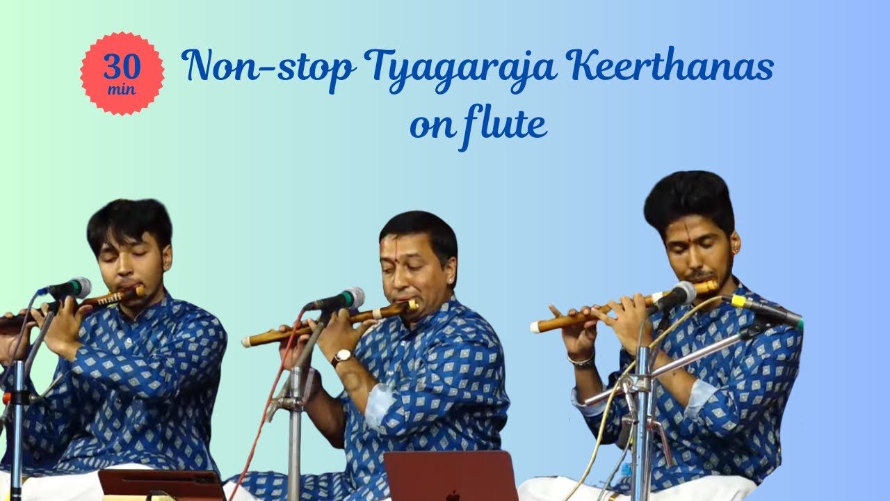 Non-stop Tyagaraja Keerthanas on flute | By Kumar babu, Vanamali, Madhava