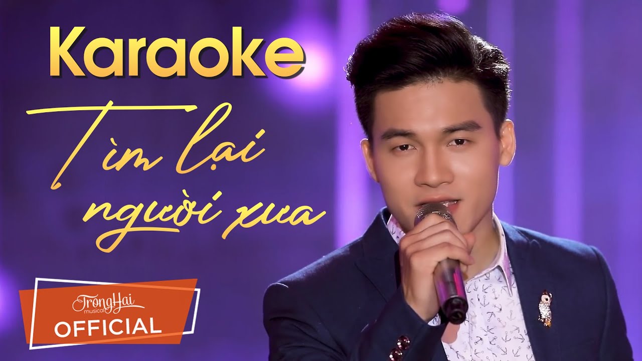 [KARAOKE] - T&igrave;m Lại Người Xưa - Trọng Hải