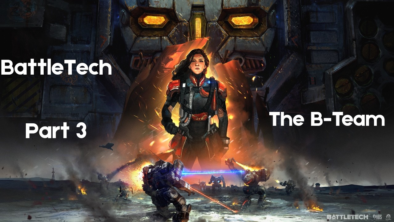 Battletech Part 3 - The B team