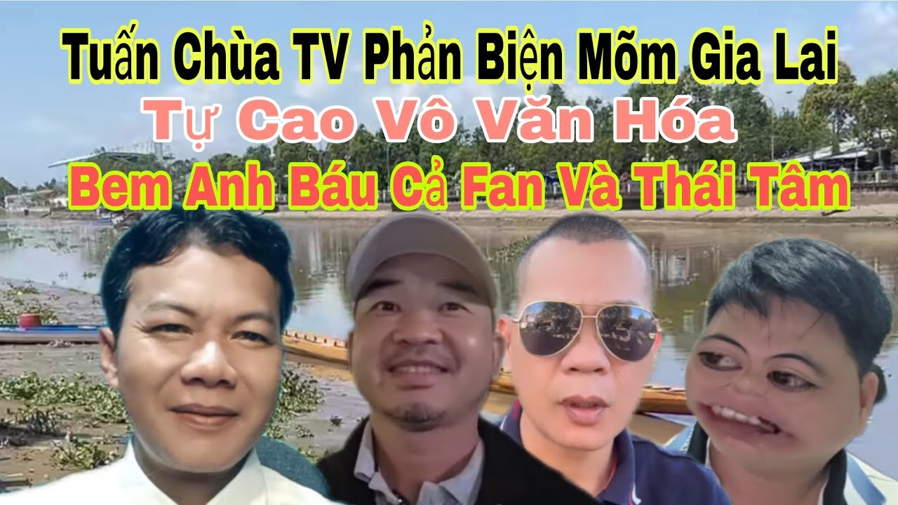 Tuấn Chùa TV Phản Biện Mõm Gia Lai Vô Văn Hóa #TuanChuaTV