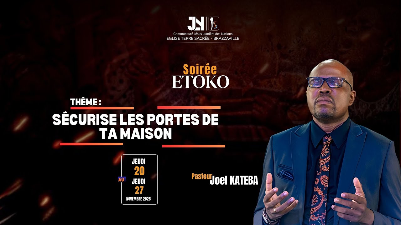 🔴SOIREE ETOKO THEME : SECURISE LES PORTES DE TA MAISON AVEC LE  PASTEUR JOEL KATEBA