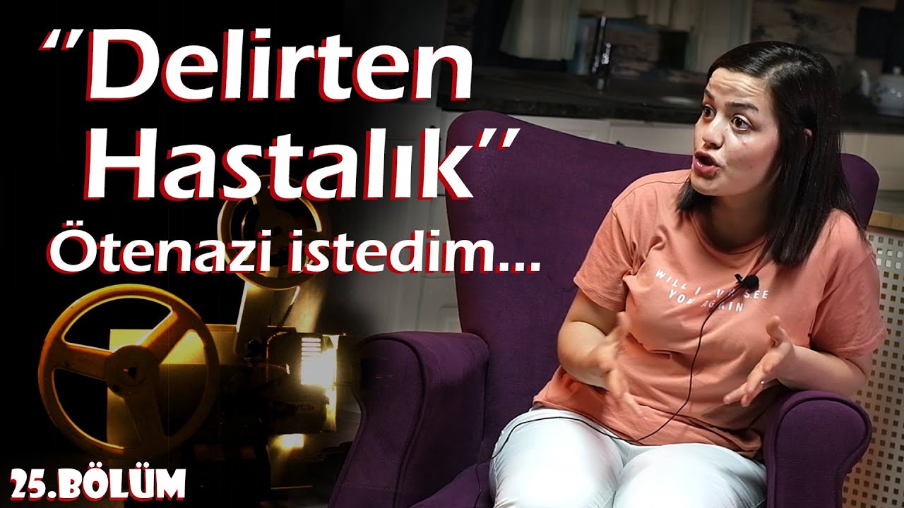 ANLATIRSAN FİLM OLUR | 25.Bölüm - Ezgi DENİZ ''Ötenazi istedim..Delirten Hastalık.''
