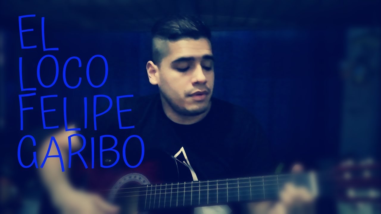 Cover, el loco Felipe garibo
