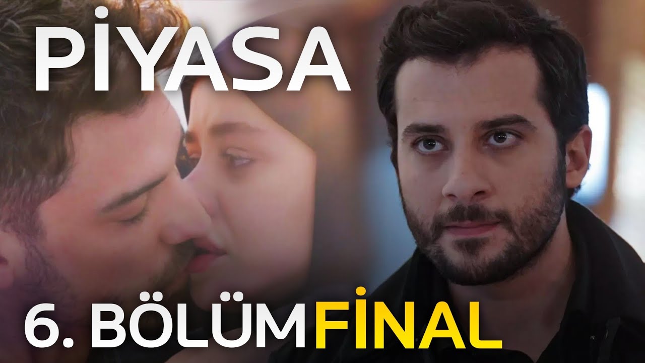Piyasa 6. B&ouml;l&uuml;m FİNAL?