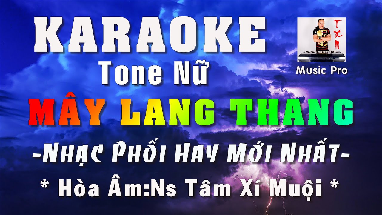 KARAOKE MÂY LANG THANG TONE NỮ | NHẠC MỚI HAY CỰC ĐỈNH | NS TÂM XÍ MUỘI