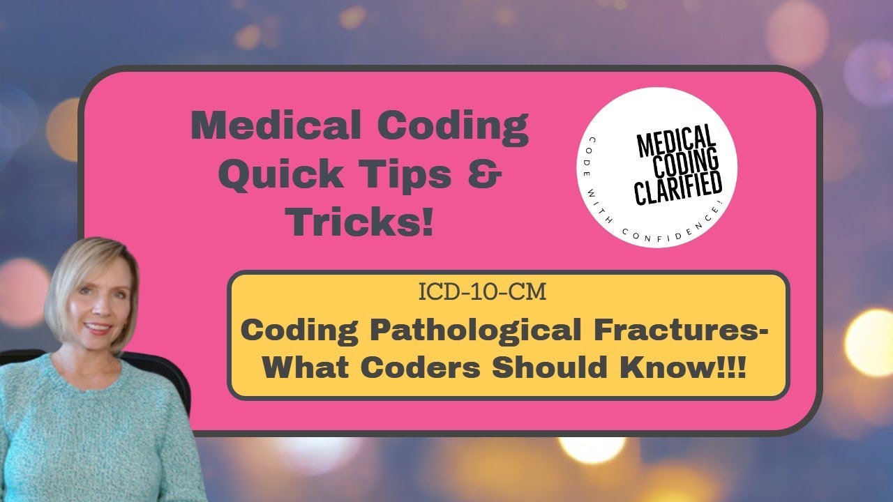 ICD 10 CM Coding Pathological Fractures What Coders Should Know!!!
