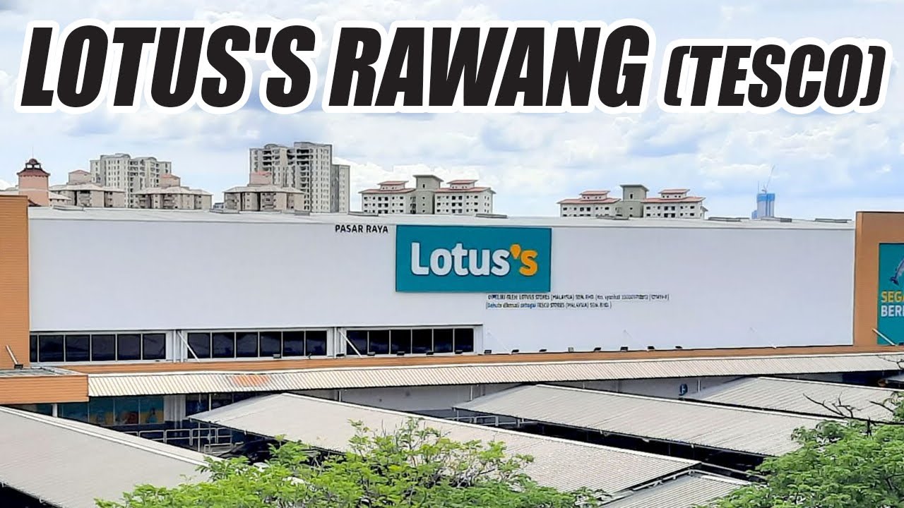 Lotus's Rawang (Tesco) Selangor Oct 2022