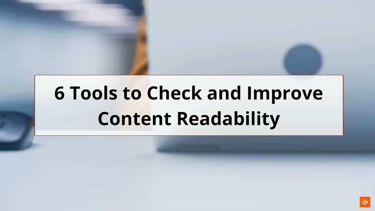 Best Tools to Check and Improve Content Readability