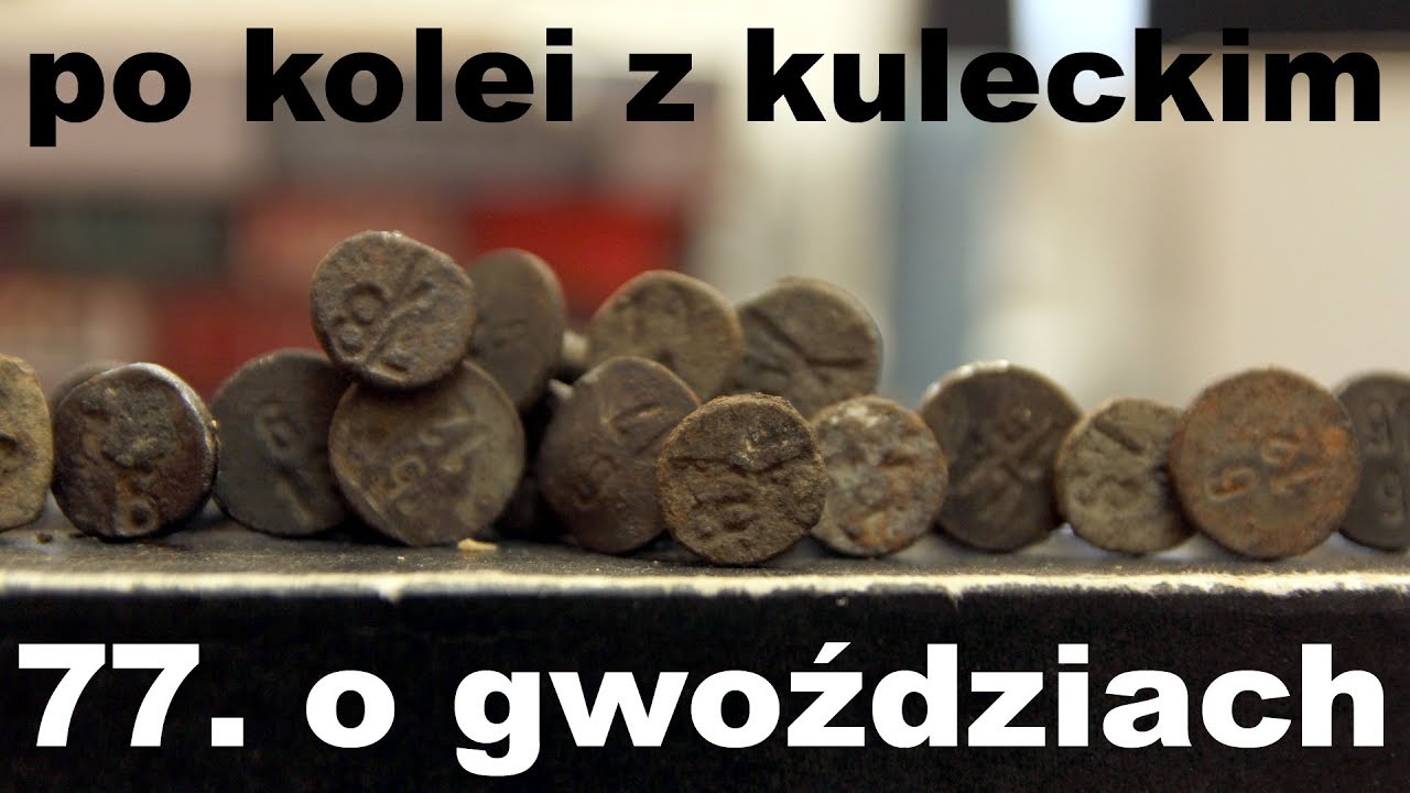 Po kolei z Kuleckim - Odcinek 77 - O gwoździach