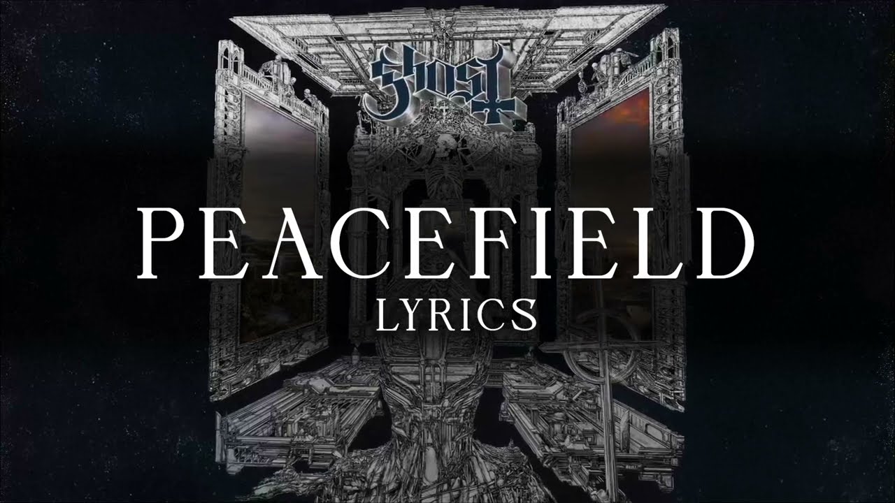 Peacefield - Ghost LYRICS