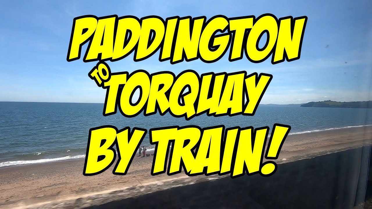 A Train Ride from London Paddington to Torquay 2019