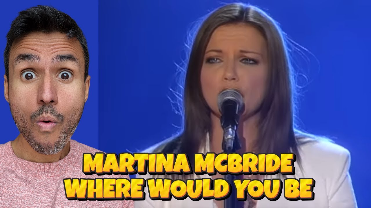 First Time Hearing Martina McBride - Where Would You Be (REACTION)