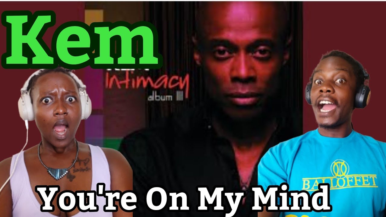 Kem - You're On My Mind | Reaction Video