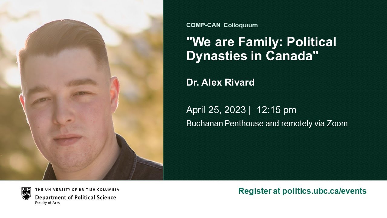 “We are Family: Political Dynasties in Canada” Dr. Alex Rivard