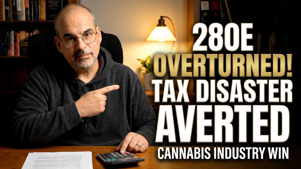 Section 280E Just Got Overturned for Cannabis | Tax Disaster Averted