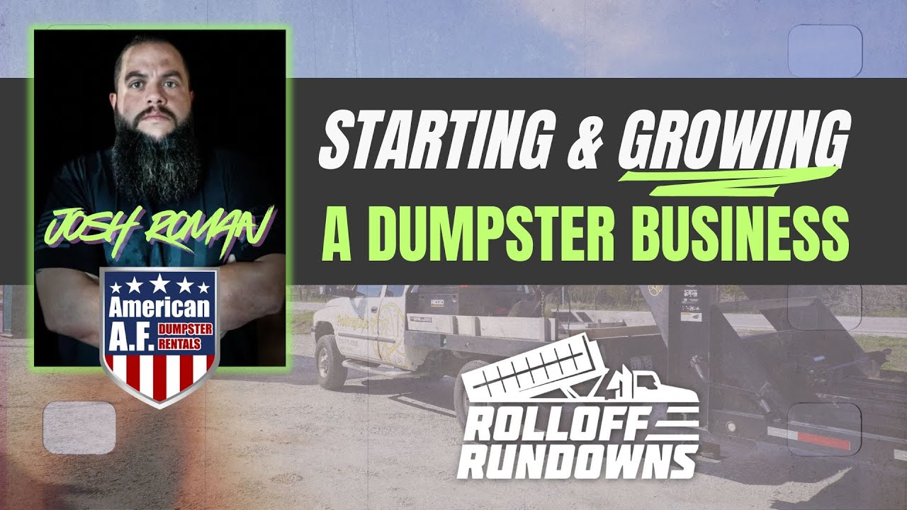 Starting and Growing a Dumpster Rental Business in 2025: Host Josh Roman from American AF Dumpsters