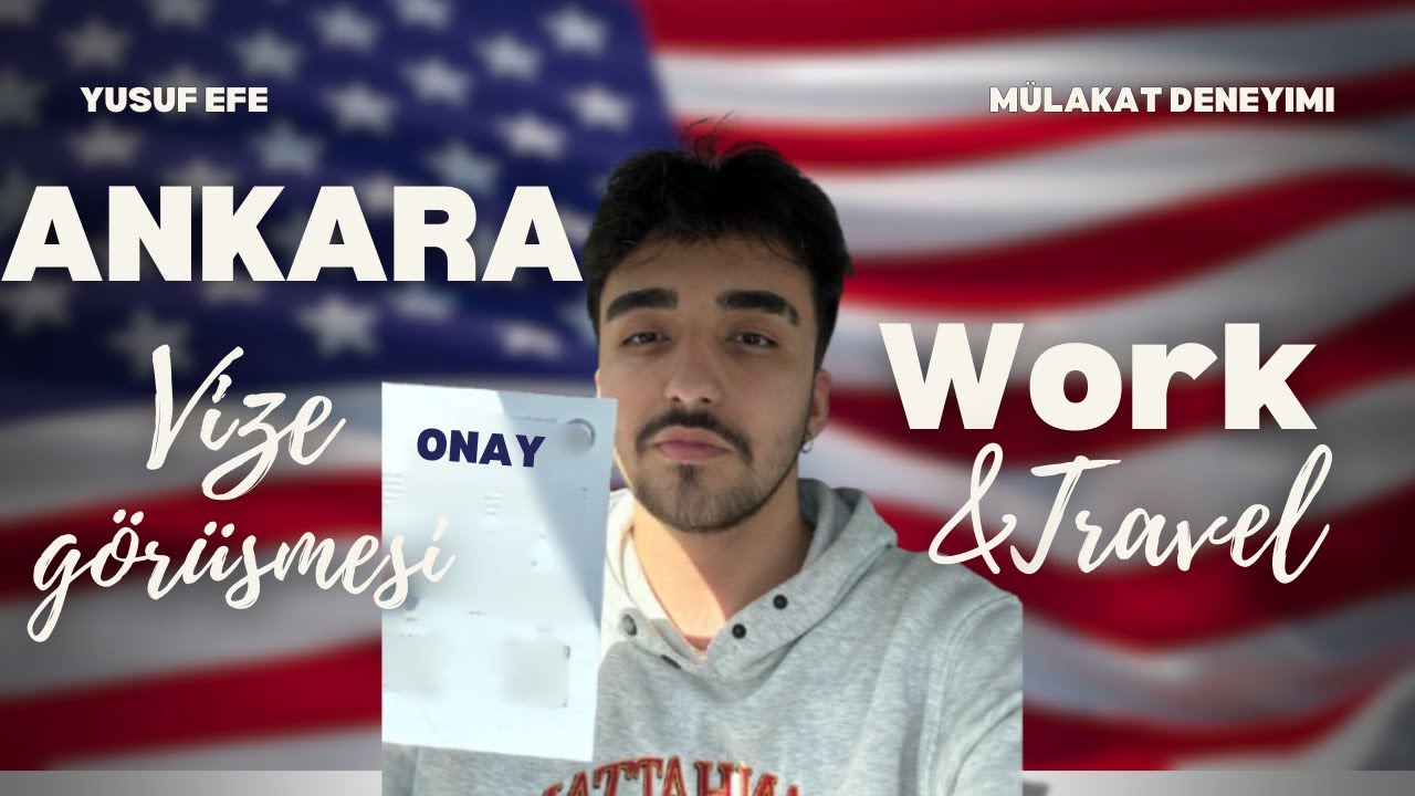 Ankara Work And Travel Vize Görüşmesi Deneyimi