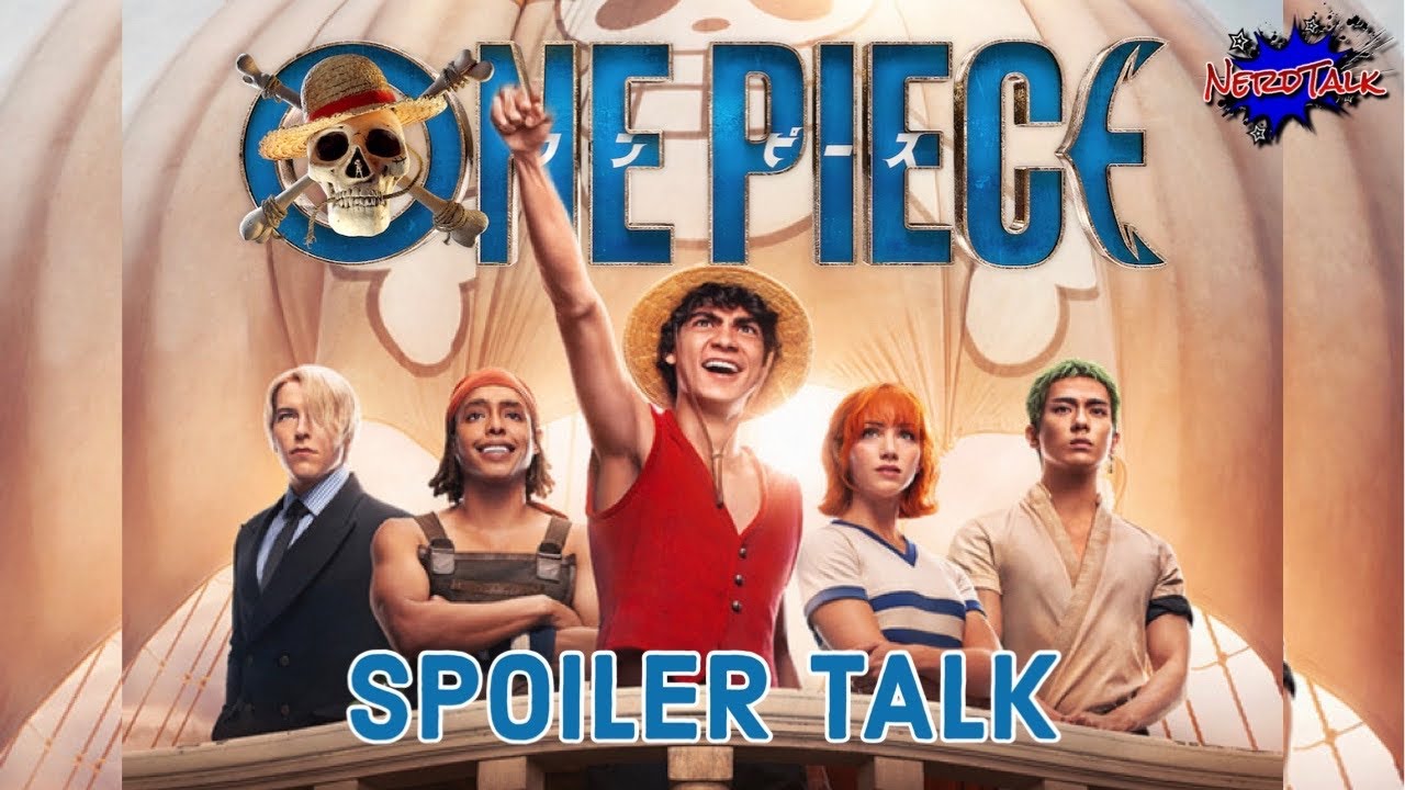 ONE PIECE LIVE ACTION SEASON 1 - SPOILER TALK