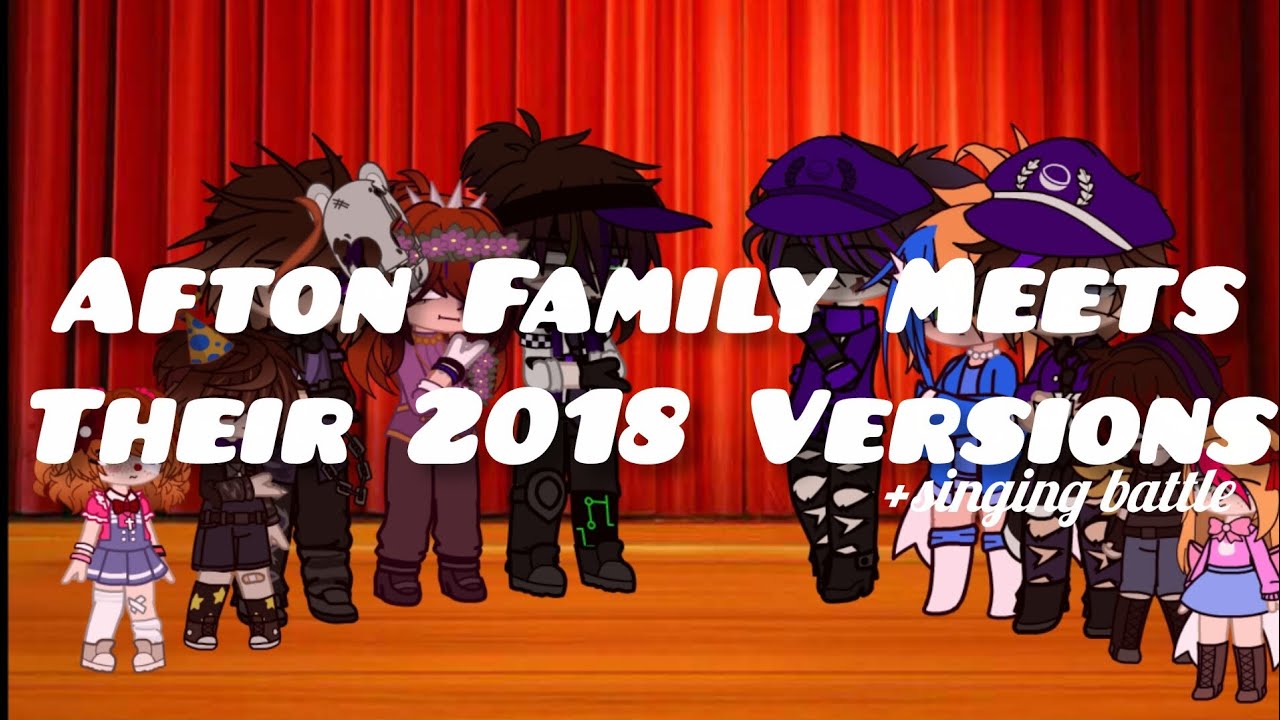 Afton Family Meets Their 2018 Versions | +Singing Battle | Andruzie