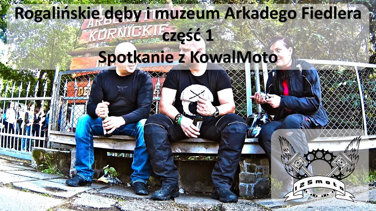 Rogalińskie dęby i muzeum Arkadego Fiedlera - część 1 - Spotkanie z KowalMoto