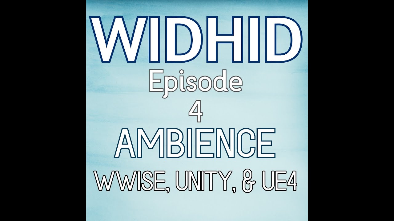 Wwise, Unity, & UE4 Tutorial - Ambience | WiDHiD