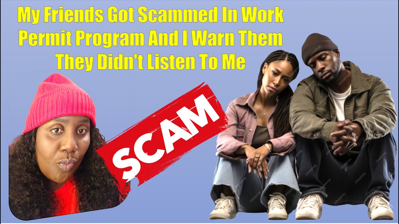 My Friends Got Scammed In Work Permit Program And I Warn Them They Didn't Listen To Me