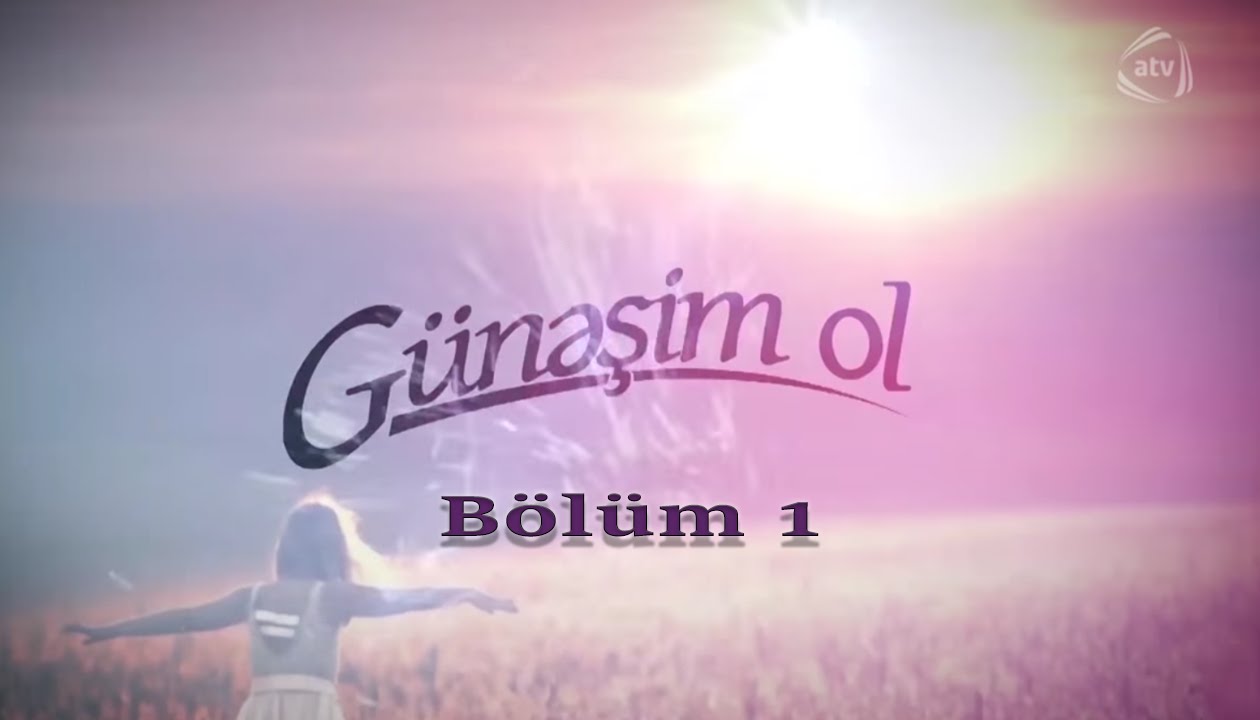 Günəşim ol (1-ci bölüm)