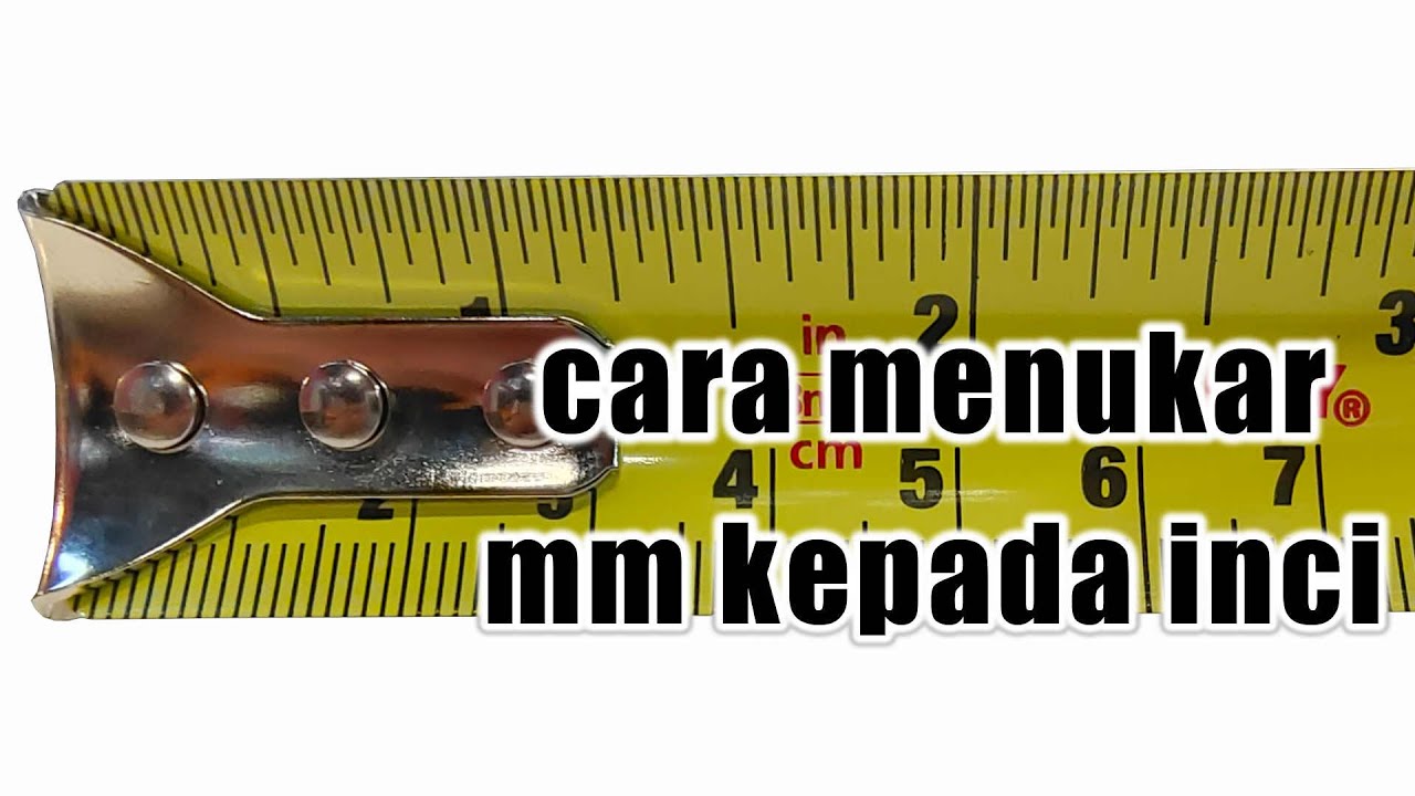 cara menukar mm kepada inci