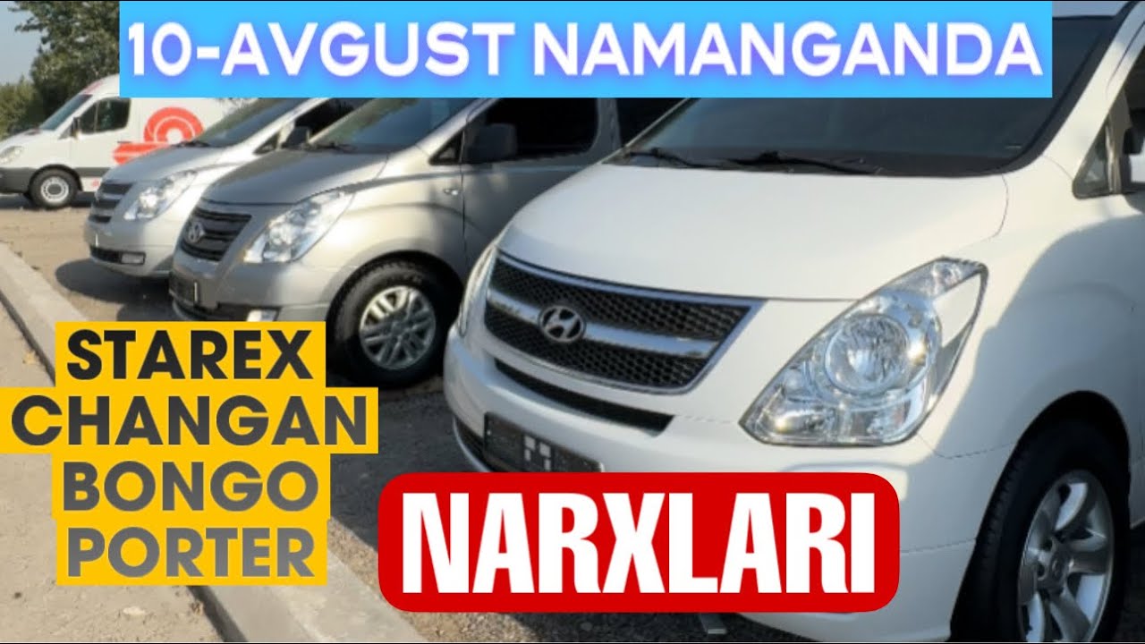 10-AVGUST NAMANGANDA STAREX BONGO CHANGAN PORTER NARXLARI VA TAHLILI