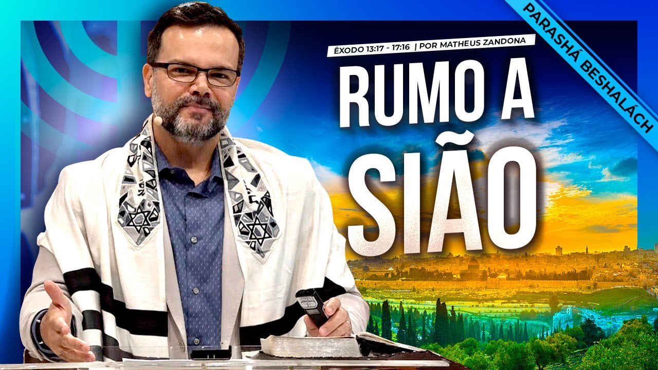 Rumo a Sião — Parashá Beshalách 2023/5783 — Prof. Matheus Zandona