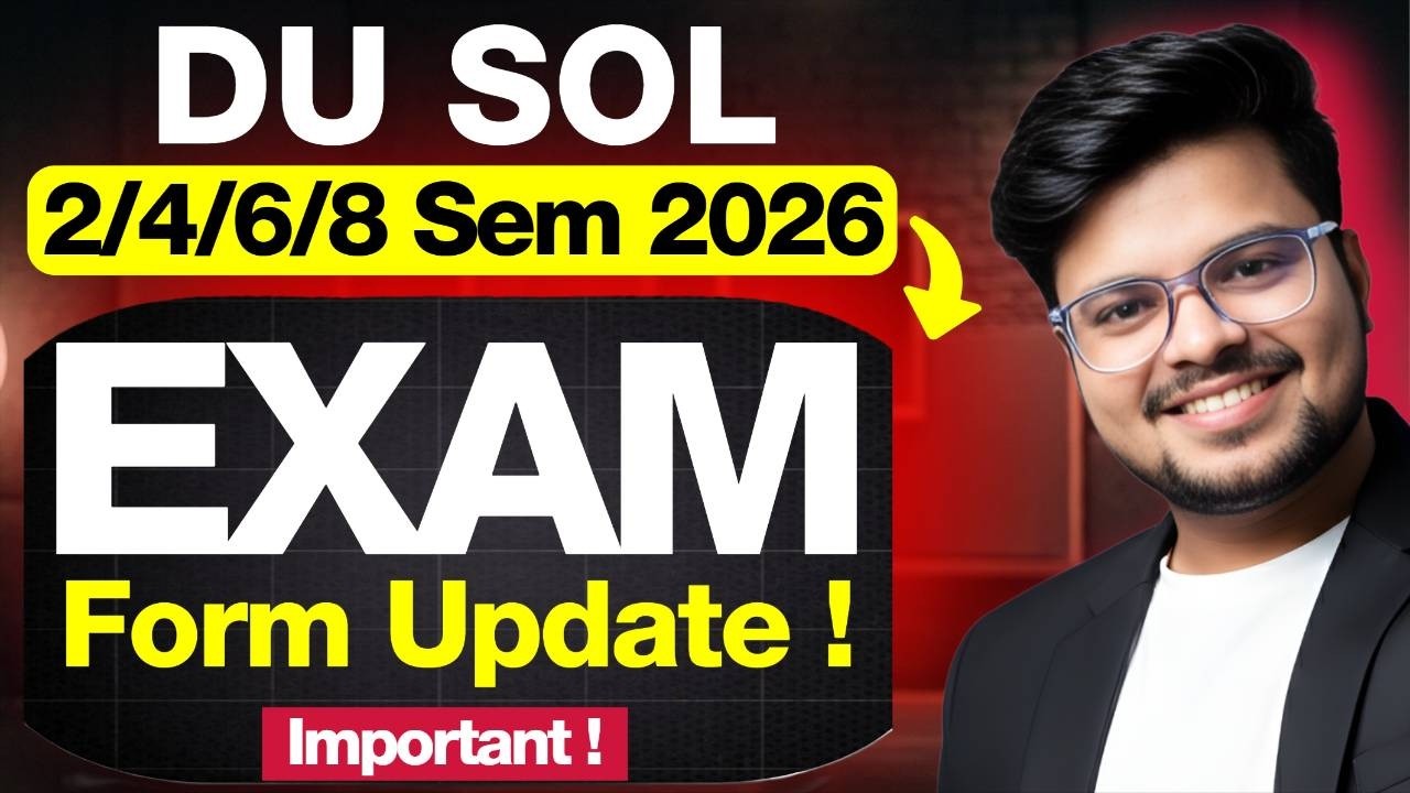 🚨Urgent! DU SOL 2nd/4th/6th/8th Semester 2026: Exam Form Update!